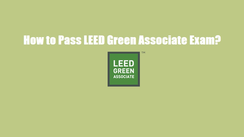 How to Pass LEED GA Exam