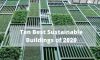 Ten Best Sustainable Buildings of 2020